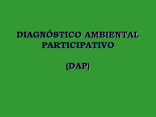 DIAGNÓSTICO AMBIENTAL PARTICIPATIVO (DAP)