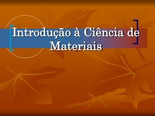 Introdução à Ciência de Materiais