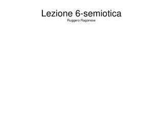 Lezione 6-semiotica Ruggero Ragonese