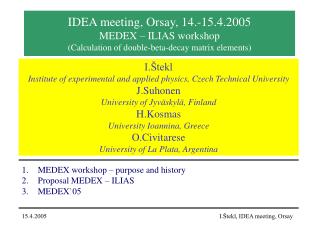 IDEA meeting, Orsay , 14 .- 15 . 4 .2005 MEDEX – ILIAS workshop