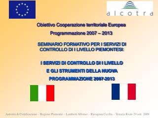 Obiettivo Cooperazione territoriale Europea Programmazione 2007 – 2013