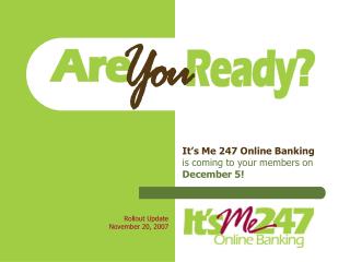 It’s Me 247 Online Banking is coming to your members on December 5!