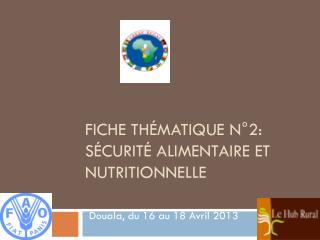 Fiche Thématique N°2: Sécurité Alimentaire ET NUTRITIONNELLE