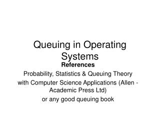 Queuing in Operating Systems