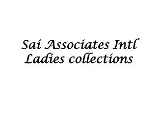 Sai Associates Intl Ladies collections