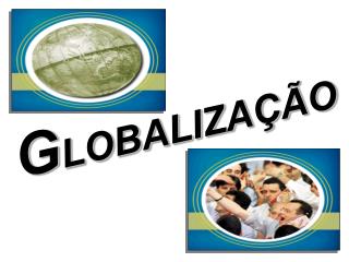 G LOBALIZAÇÃO