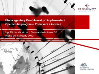 Úloha agentury CzechInvest při implementaci Operačního programu Podnikání a inovace