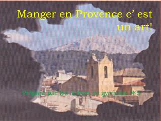 Manger en Provence c’ est un art !