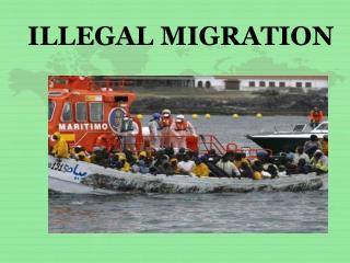 ILLEGAL MIGRATION