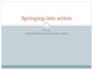 Springing into action