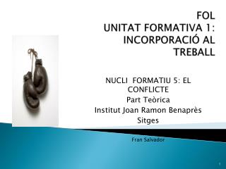 FOL UNITAT FORMATIVA 1: INCORPORACIÓ AL TREBALL