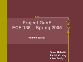 Project GabE ECE 135 – Spring 2005
