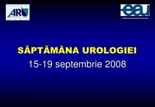 S ă pt ă m â na urologiei 15- 1 9 sept embrie 2008