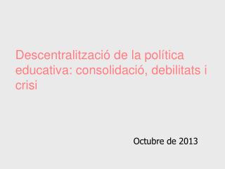 Descentralització de la política educativa: consolidació, debilitats i crisi