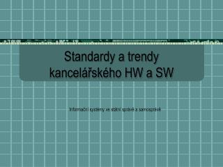 Standardy a trendy kancelářského HW a SW