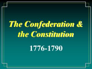 The Confederation &amp; the Constitution