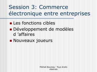 Session 3: Commerce électronique entre entreprises
