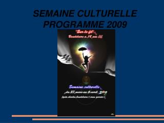 SEMAINE CULTURELLE PROGRAMME 2009