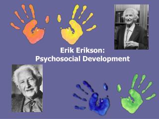 Erik Erikson: Psychosocial Development