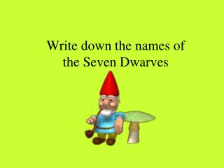 Write down the names of the Seven Dwarves