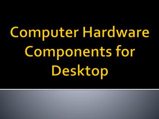 Computer Hardware Components for Desktop