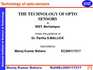 THE TECHNOLOGY OF OPTO SENSORS At NIST, Berhampur Under the guidance of Dr. Partha S.MALLICK