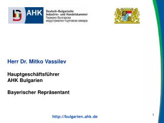 Herr Dr. Mitko Vassilev Hauptgeschäftsführer AHK Bulgarien Bayerischer Repräsentant
