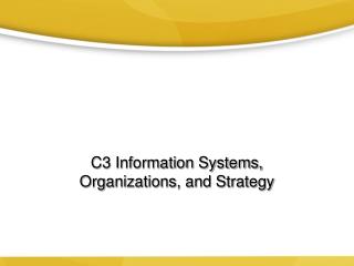 C3 Information Systems, Organizations, and Strategy