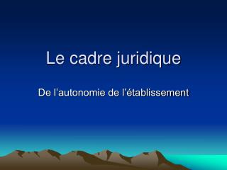 Le cadre juridique