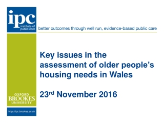 Key issues in the assessment of older people’s housing needs in Wales 23 rd November 2016