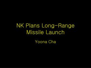 NK Plans Long-Range Missile Launch