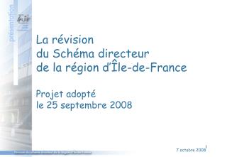 La révision du Schéma directeur de la région d’Île-de-France Projet adopté le 25 septembre 2008