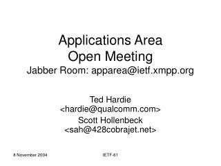 Applications Area Open Meeting Jabber Room: apparea@ietf.xmpp