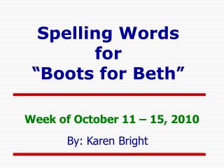 Spelling Words for “ Boots for Beth ”