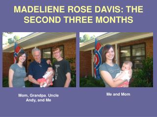 MADELIENE ROSE DAVIS: THE SECOND THREE MONTHS