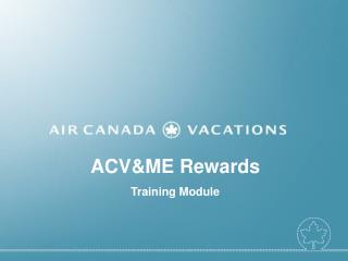 ACV&amp;ME Rewards Training Module