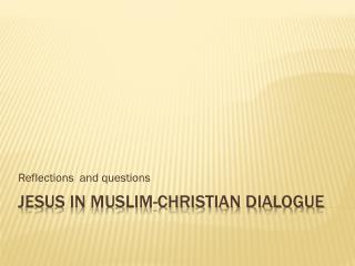Jesus in Muslim-Christian Dialogue