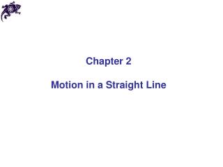Chapter 2 Motion in a Straight Line