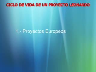 1.- Proyectos Europeos