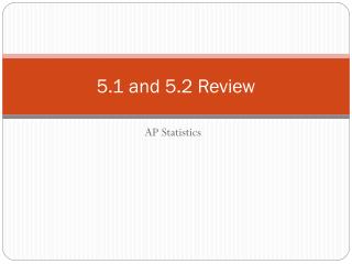 5.1 and 5.2 Review