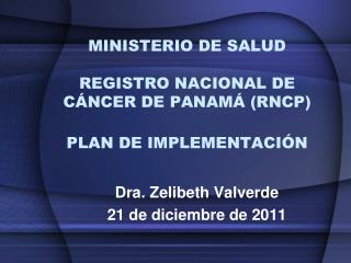 MINISTERIO DE SALUD REGISTRO NACIONAL DE CÁNCER DE PANAMÁ (RNCP) PLAN DE IMPLEMENTACIÓN