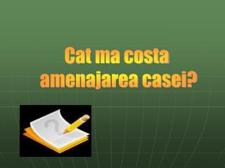 Cat ma costa amenajarea casei?