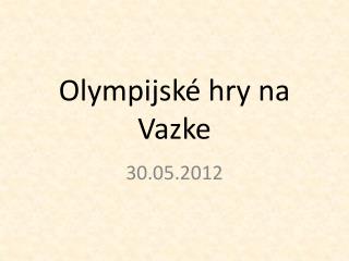 Olympijské hry na Vazke