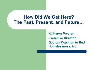 How Did We Get Here? The Past, Present, and Future…