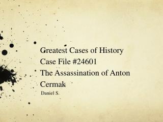 Greatest Cases of History Case File #24601 The Assassination of Anton Cermak