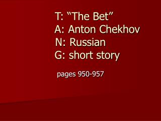 T: “The Bet” A: Anton Chekhov N: Russian G: short story