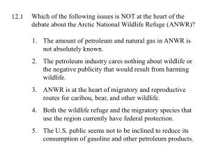 The amount of petroleum and natural gas in ANWR is not absolutely known.