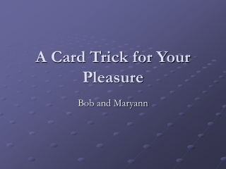 A Card Trick for Your Pleasure