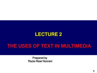 LECTURE 2 THE USES OF TEXT IN MULTIMEDIA