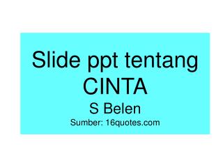 Slide ppt tentang CINTA S Belen Sumber: 16quotes
